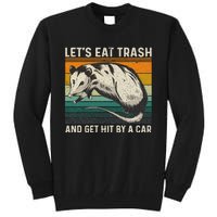 LetS Eat Trash And Get Hit By A Car Retro Vintage Opossum Tall Sweatshirt