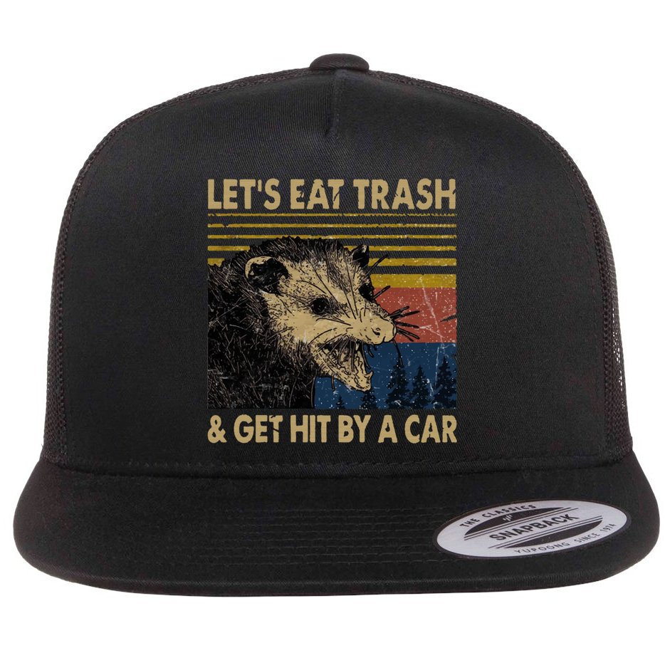 Lets Eat Trash And Get Hit By A Car Gift Vintage Opossum Gift Flat Bill Trucker Hat