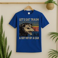 Lets Eat Trash And Get Hit By A Car Gift Vintage Opossum Gift T-Shirt