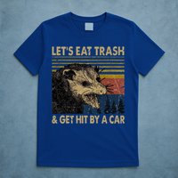 Lets Eat Trash And Get Hit By A Car Gift Vintage Opossum Gift T-Shirt