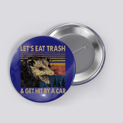 Lets Eat Trash And Get Hit By A Car Gift Vintage Opossum Gift Button