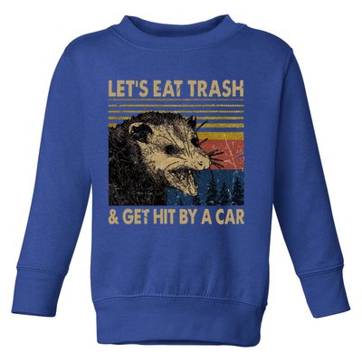 Lets Eat Trash And Get Hit By A Car Gift Vintage Opossum Gift Toddler Sweatshirt