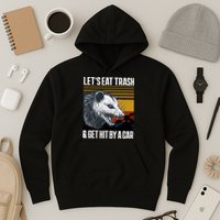 LetS Eat Trash Get Hit By A Car Possum Hoodie