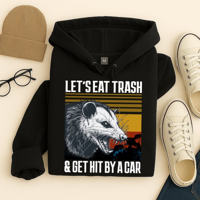 LetS Eat Trash Get Hit By A Car Possum Hoodie