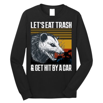 LetS Eat Trash Get Hit By A Car Possum Long Sleeve Shirt