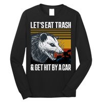 LetS Eat Trash Get Hit By A Car Possum Long Sleeve Shirt