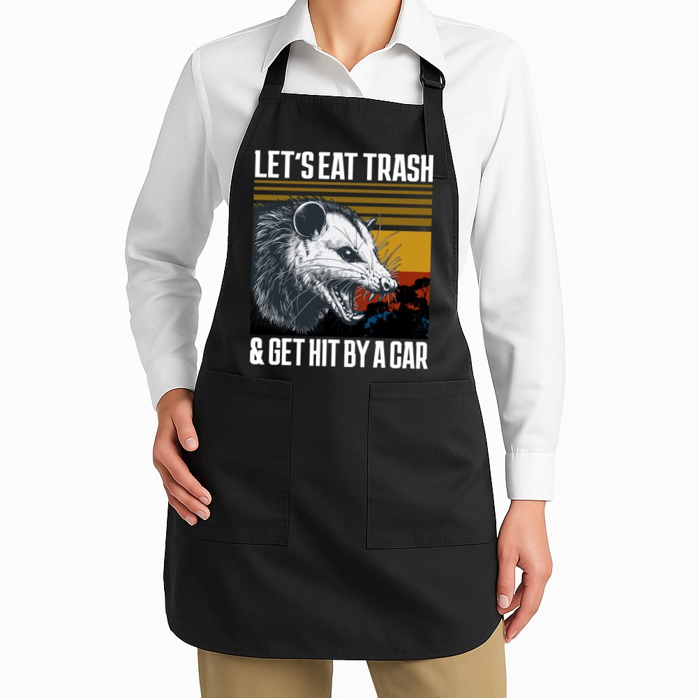 LetS Eat Trash Get Hit By A Car Possum Apron