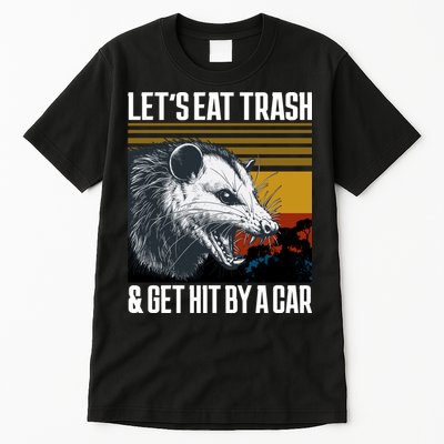 LetS Eat Trash Get Hit By A Car Possum Tall T-Shirt