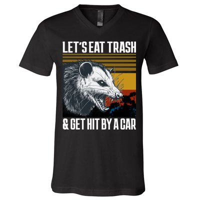 LetS Eat Trash Get Hit By A Car Possum V-Neck T-Shirt