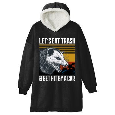 LetS Eat Trash Get Hit By A Car Possum Hooded Wearable Blanket