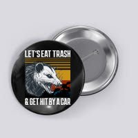 LetS Eat Trash Get Hit By A Car Possum Button