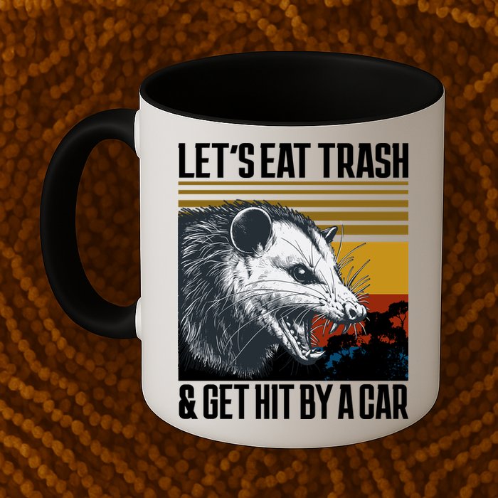 LetS Eat Trash Get Hit By A Car Possum Mug