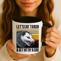 LetS Eat Trash Get Hit By A Car Possum Mug
