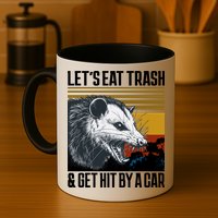 LetS Eat Trash Get Hit By A Car Possum Mug