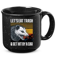 LetS Eat Trash Get Hit By A Car Possum 15oz Campfire Ceramic Mug