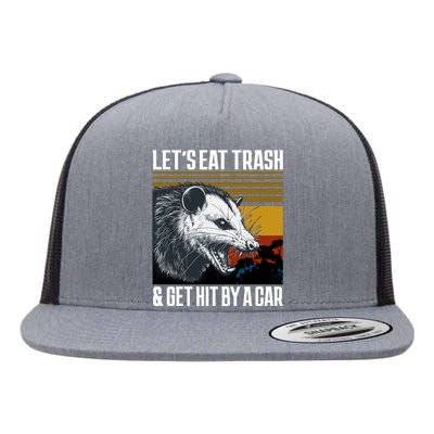 LetS Eat Trash Get Hit By A Car Possum Flat Bill Trucker Hat