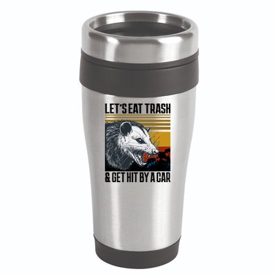 LetS Eat Trash Get Hit By A Car Possum 16oz Travel Tumbler