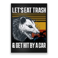 LetS Eat Trash Get Hit By A Car Possum Poster