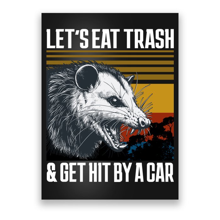 LetS Eat Trash Get Hit By A Car Possum Poster