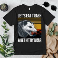 LetS Eat Trash Get Hit By A Car Possum Premium T-Shirt