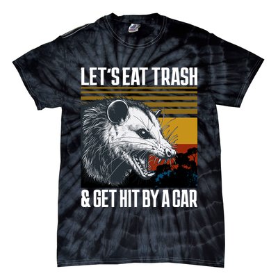 LetS Eat Trash Get Hit By A Car Possum Tie-Dye T-Shirt