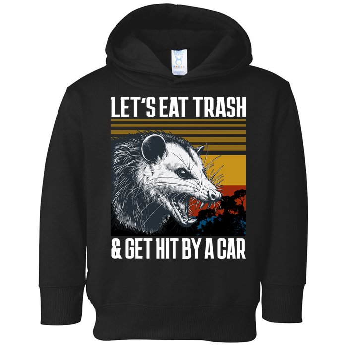 LetS Eat Trash Get Hit By A Car Possum Toddler Hoodie