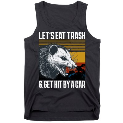 LetS Eat Trash Get Hit By A Car Possum Tank Top
