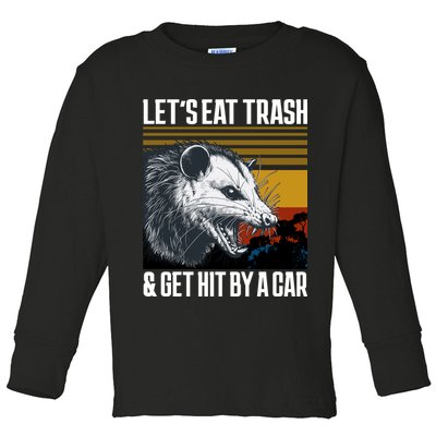 LetS Eat Trash Get Hit By A Car Possum Toddler Long Sleeve Shirt