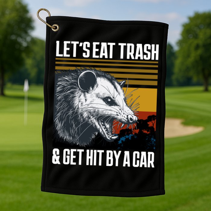 LetS Eat Trash Get Hit By A Car Possum Golf Towel