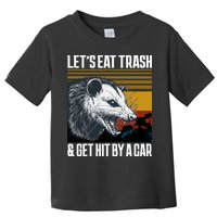 LetS Eat Trash Get Hit By A Car Possum Toddler T-Shirt
