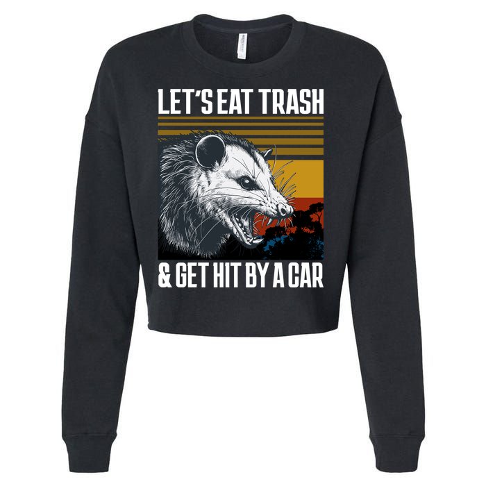 LetS Eat Trash Get Hit By A Car Possum Cropped Pullover Crew