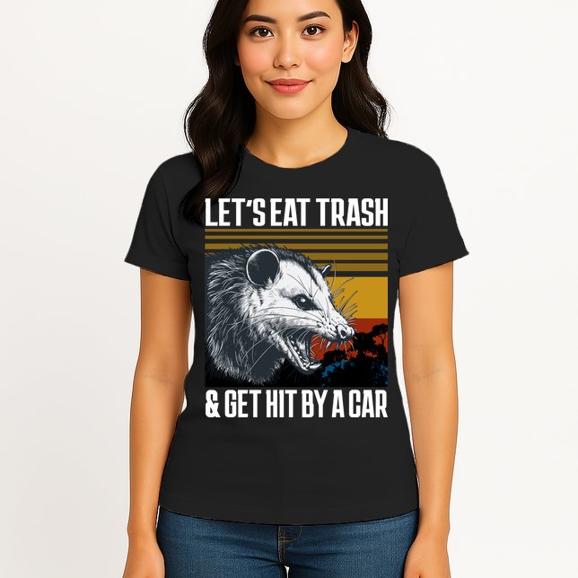 LetS Eat Trash Get Hit By A Car Possum Womens T-Shirt