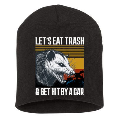 LetS Eat Trash Get Hit By A Car Possum Short Acrylic Beanie