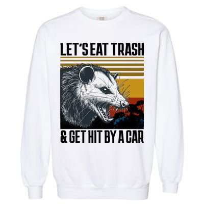 LetS Eat Trash Get Hit By A Car Possum Garment-Dyed Sweatshirt