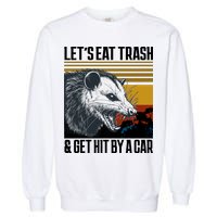 LetS Eat Trash Get Hit By A Car Possum Garment-Dyed Sweatshirt