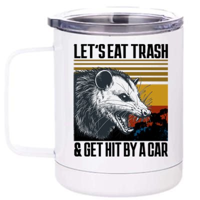 LetS Eat Trash Get Hit By A Car Possum 12 oz Stainless Steel Tumbler Cup