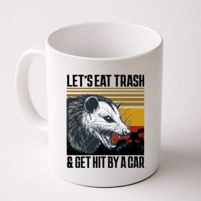 LetS Eat Trash Get Hit By A Car Possum Coffee Mug