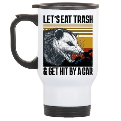 LetS Eat Trash Get Hit By A Car Possum Stainless Steel Travel Mug