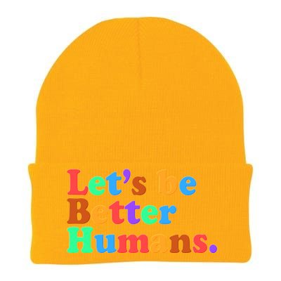 Let's Be Better Humans  Knit Cap Winter Beanie