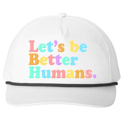 Let's Be Better Humans  Snapback Five-Panel Rope Hat