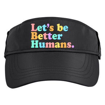 Let's Be Better Humans  Adult Drive Performance Visor