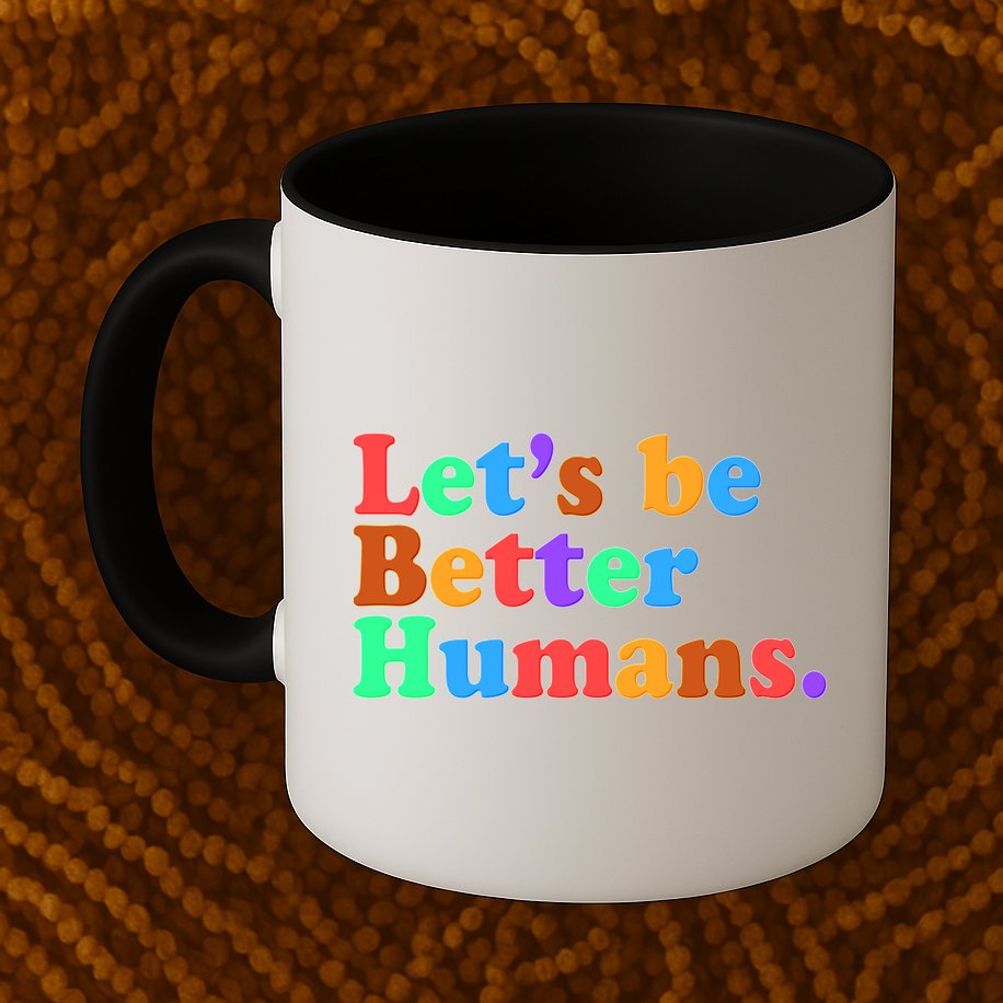 Let's Be Better Humans  Mug