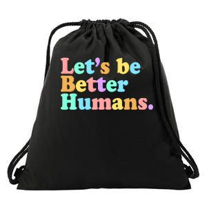 Let's Be Better Humans  Drawstring Bag