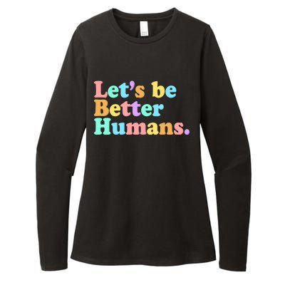 Let's Be Better Humans  Womens CVC Long Sleeve Shirt