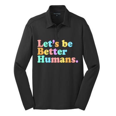 Let's Be Better Humans  Silk Touch Performance Long Sleeve Polo