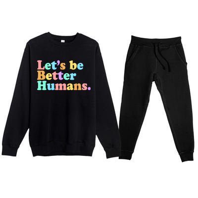 Let's Be Better Humans  Premium Crewneck Sweatsuit Set