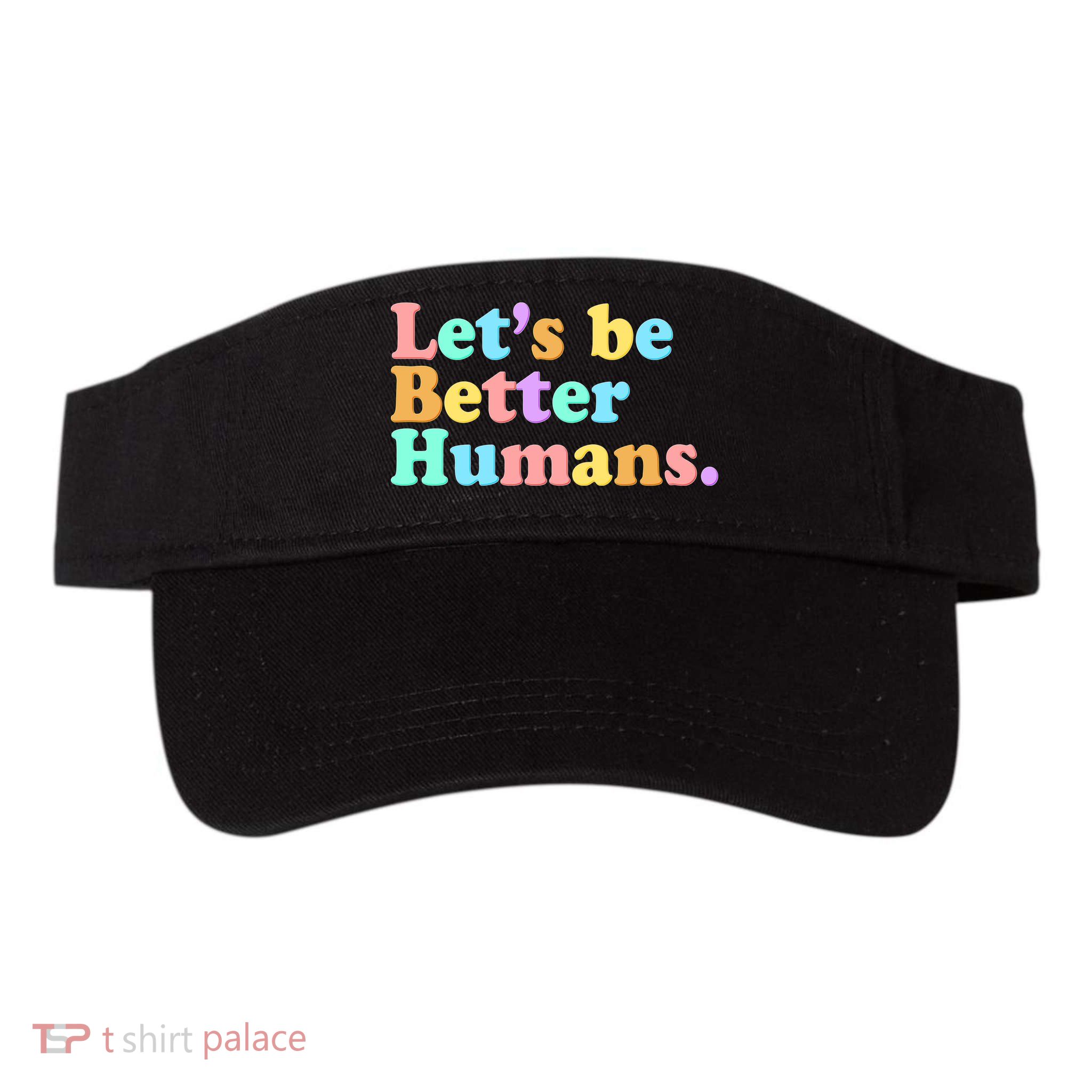 Let's Be Better Humans  Visor