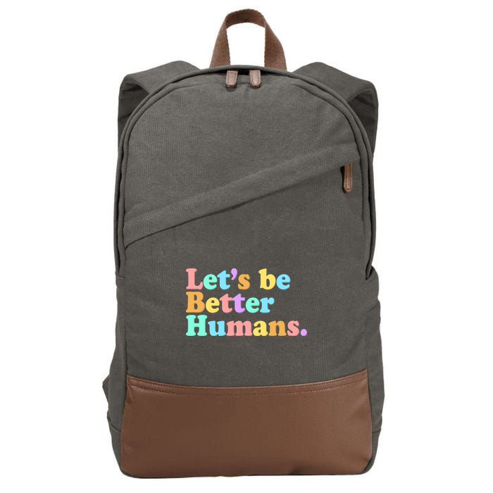 Let's Be Better Humans  Cotton Canvas Backpack