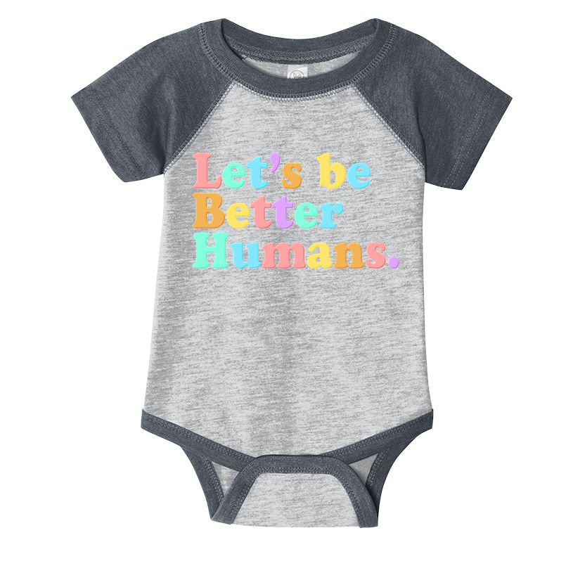 Let's Be Better Humans  Infant Baby Jersey Bodysuit