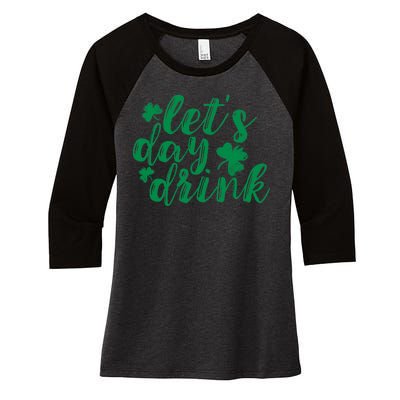 Let's Day Drink Women's Tri-Blend 3/4-Sleeve Raglan Shirt